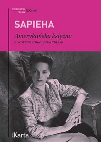 Okładka książki Amerykańska księżna : [E-book] z Nowego Jorku do Siedlisk / Virgilia Sapieha ; z angielskiego przełożyła Ewa Horodyska.