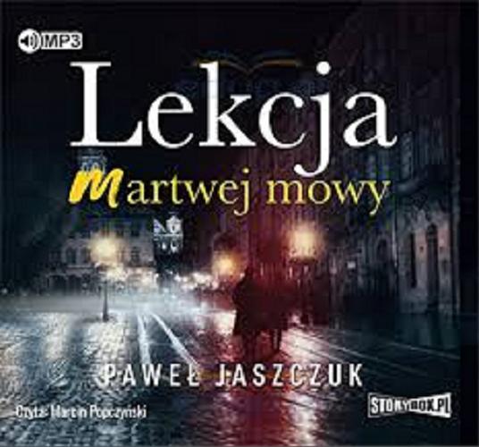 Okładka książki Lekcja martwej mowy [Dokument dźwiękowy] / Paweł Jaszczuk ; Marcin Popczyński.