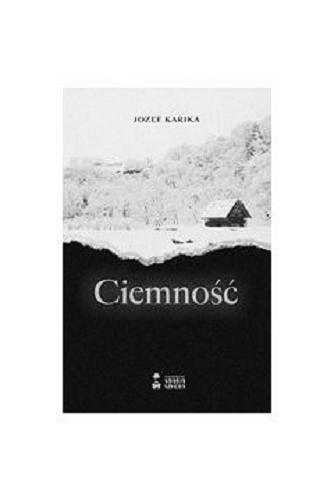 Okładka książki Ciemność / Jozef Karika ; [tłumaczenie: Mirosław Śmigielski].