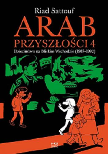 Okładka książki  Arab przyszłości. 4, dzieciństwo na Bliskim Wschodzie (1987-1992)  3