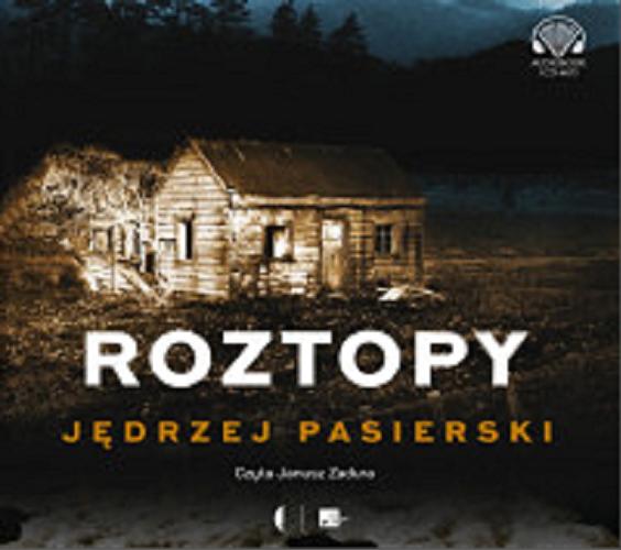 Okładka  Roztopy [Dokument dźwiękowy] / Jędrzej Pasierski.