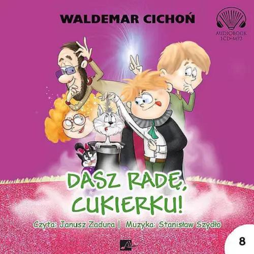 Okładka książki Dasz radę, Cukierku! [E-audiobook] / Waldemar Cichoń.