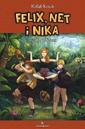 Okładka książki Felix, Net i Nika oraz Zero Szans / Rafał Kosik ; ilustracje Klaudia Wawrzeszkiewicz.
