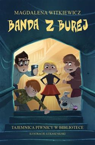 Okładka książki Banda z Burej : tajemnica piwnicy w bibliotece / Magdalena Witkiewicz ; ilustracje Łukasz Silski.