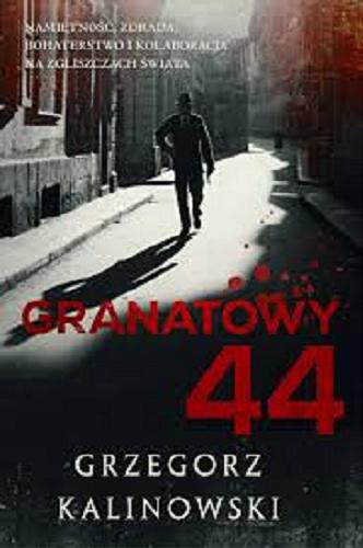 Okładka książki Granatowy 44 / Grzegorz Kalinowski.