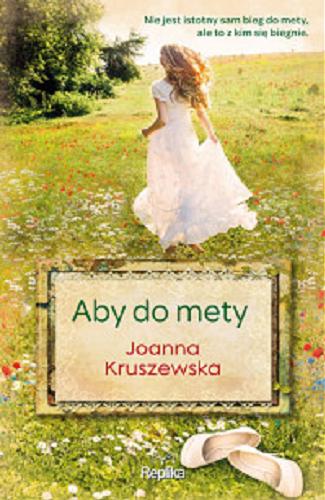 Okładka książki Aby do mety / Joanna Kruszewska.
