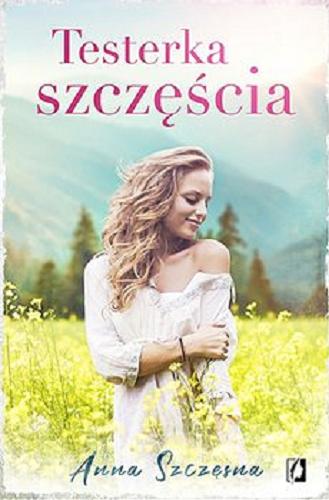 Okładka książki Testerka szczęścia / Anna Szczęsna.