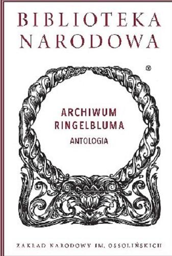 Okładka książki Archiwum Ringelbluma : antologia / wstęp Jacek Leociak ; opracowanie Marta Janczewska, Jacek Leociak.