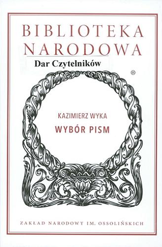 Okładka książki Wybór pism / Kazimierz Wyka ; wstęp i opracowanie Paweł Mackiewicz.