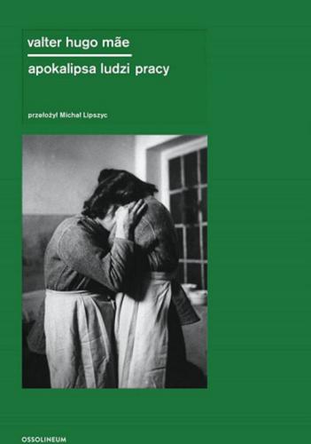 Okładka książki Apokalipsa ludzi pracy / Valter Hugo M?e ; przekład Michał Lipszyc ; posłowie Weronika Murek.