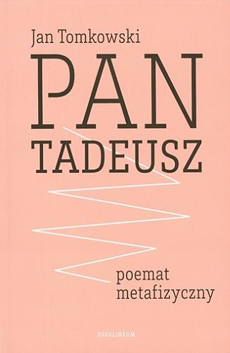 Pan Tadeusz - poemat metafizyczny Tom 4.9