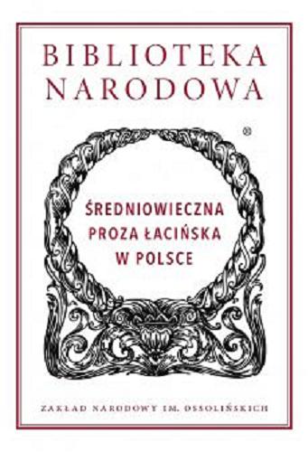 Okładka  Średniowieczna proza łacińska w Polsce / wstęp i opracowanie Maciej Włodarski ; [recenzent tomu: Jacek Sokolski].