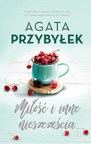 Okładka książki Miłość i inne nieszczęścia / Agata Przybyłek.