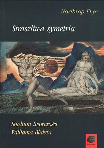 Straszliwa symetria : studium twórczości Williama Blake`a Tom 108