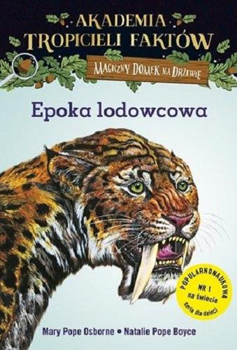 Okładka książki Epoka lodowcowa / Mary Pope Osborne, Natalie Pope Boyce ; ilustracje : Sal Murdocca ; tłumaczenie Barbara Łukomska.