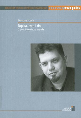Topika, tren i tło : o poezji Wojciecha Wencla Tom 1.9