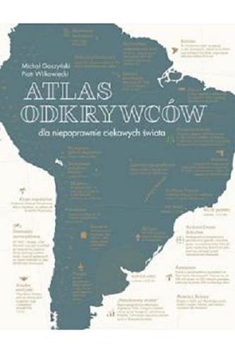 Okładka książki Atlas odkrywców : Michał Gaszyński, Piotr Wilkowiecki ; [mapy Collins Bartholomew Ltd].