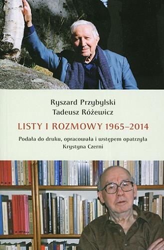 Okładka  Listy i rozmowy 1965-2014 / Ryszard Przybylski, Tadeusz Różewicz.