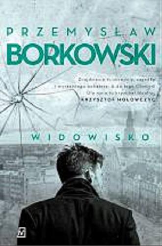 Okładka książki Widowisko / Przemysław Borkowski.