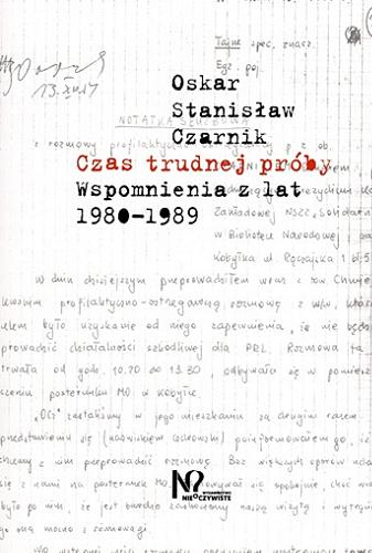 Okładka  Czas trudnej próby : wspomnienia z lat 1980-1989 / Oskar Stanisław Czarnik.