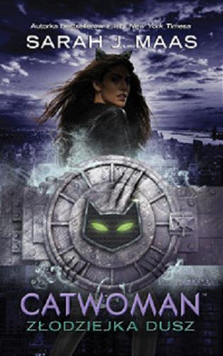 Okładka książki Catwoman : złodziejka dusz / Sarah J. Maas ; [przekład Wojciech Szypuła].