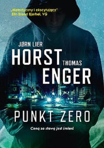 Okładka książki Punkt zero : ceną za sławę jest śmierć / Jorn Lier Horst, Thomas Enger ; przekład Milena Skoczko.