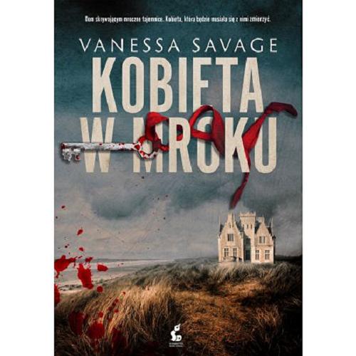 Okładka  Kobieta w mroku / Vanessa Savage ; z języka angielskiego przełożyła: Dorota Kaczor.