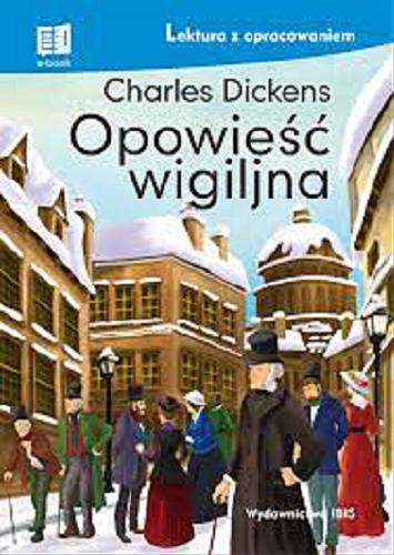 Okładka książki Opowieść wigilijna / Charles Dickens ; [przekład Anita Zuchora ; opracowanie Dorota Nosowska].
