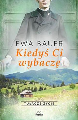 Okładka książki Kiedyś Ci wybaczę / Ewa Bauer.