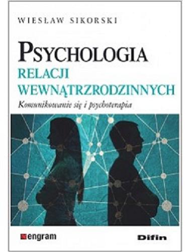 Psychologia relacji wewnątrzrodzinnych : komunikowanie się i psychoterapia Tom 116.9