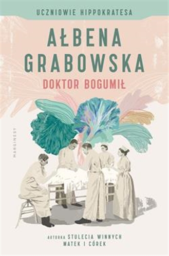 Okładka  Doktor Bogumił / Ałbena Grabowska.