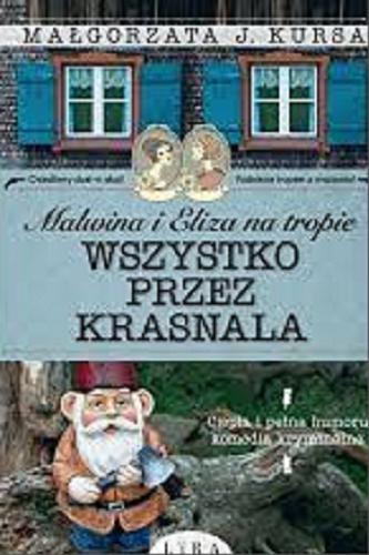 Okładka książki Wszystko przez krasnala / Małgorzata J. Kursa.