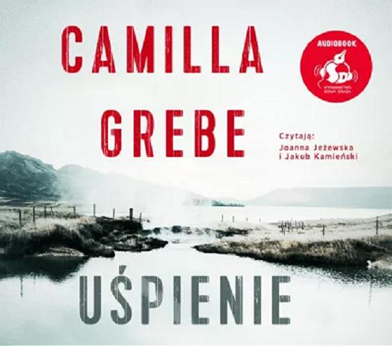 Okładka książki Uśpienie [Dokument dźwiękowy] / Camilla Grebe ; z języka szwedzkiego przełożyła: Elżbieta Ptaszyńska-Sadowska.
