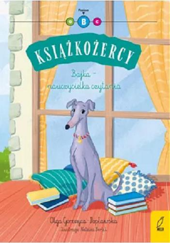 Okładka książki Bajka - nauczycielka czytania / Olga Gorczyca-Popławska ; ilustracje: Natalia Berlik.