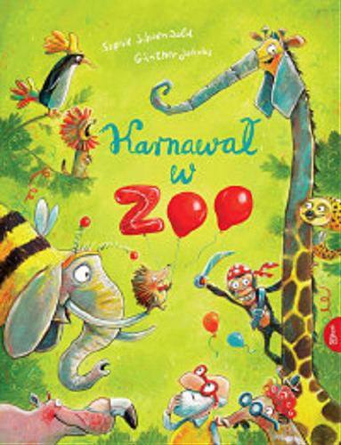 Okładka książki Karnawał w Zoo / Sophie Schoenwald ; [ilustracje] Günther Jakobs ; przekład z języka niemieckiego Urszula Pawlik.