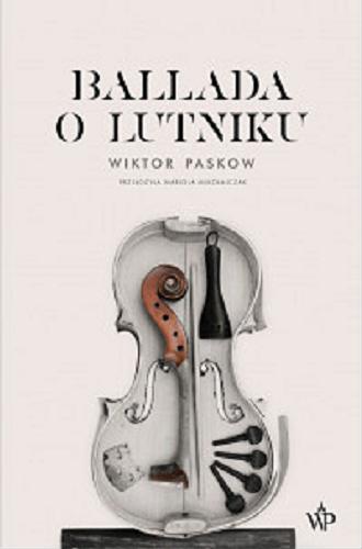 Okładka książki Ballada o lutniku / Wiktor Paskow ; przełożyła Mariola Mikołajczak.