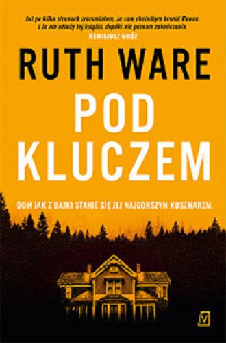 Okładka książki Pod kluczem / Ruth Ware ; przełożyła Anna Tomczyk.