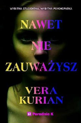 Okładka  Nawet nie zauważysz / Vera Kurian ; przełożyła Nina Wum.