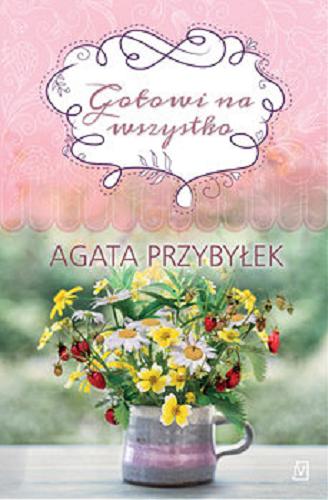 Okładka książki Gotowi na wszystko / Agata Przybyłek.