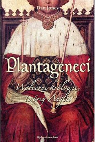 Okładka książki  Plantageneci : waleczni królowie, twórcy Anglii  2