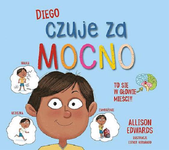 Okładka książki Diego czuje za mocno / Allison Edwards ; ilustracje Esther Hernando ; [tłumaczenie: Anna Kmiecik].