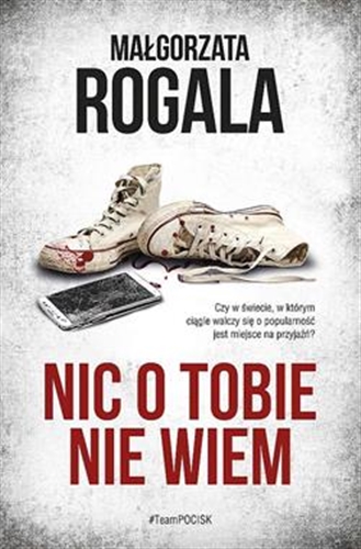 Okładka książki Nic o Tobie nie wiem / Małgorzata Rogala.