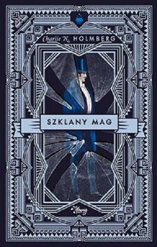 Okładka książki Szklany Mag / Charlie N. Holmberg ; [przełożyła Monika Wiśniewska].
