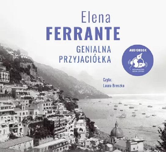 Okładka książki Genialna przyjaciółka [Dokument dźwiękowy] / Elena Ferrante ; z języka włoskiego przełożyła Alina Pawłowska-Zampino.