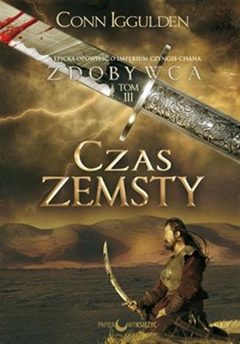 Okładka książki Czas zemsty / Conn Iggulden ; tłumaczenie Anna i Jarosław Fejdych.
