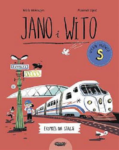 Okładka książki Ekspres na stacji : Jano i Wito uczą mówić S / Wiola Wołoszyn, [ilustracje] Przemek Liput.