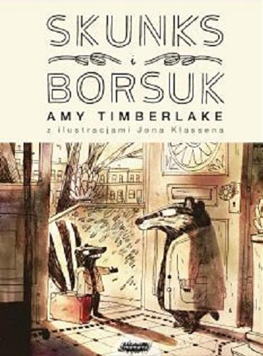 Okładka książki Skunks i Borsuk / Amy Timberlake ; ilustracje Jon Klassen ; z angielskiego przełożyła Barbara Łukomska.