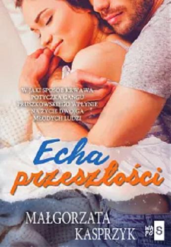 Okładka książki Echa przeszłości / Małgorzata Kasprzyk.