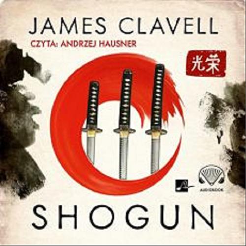 Okładka  Shogun [Dokument dźwiękowy] / James Clavell ; tłumaczenie: Małgorzata i Andrzej Grabowscy.