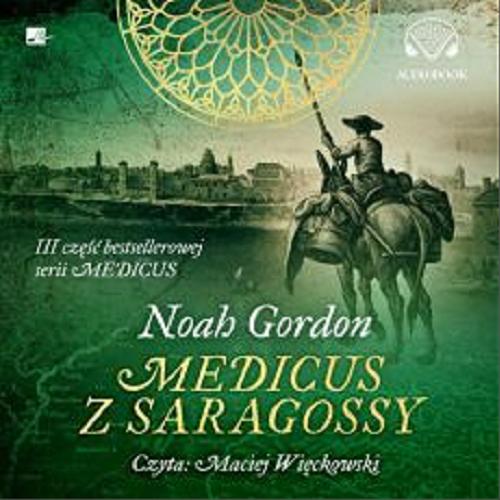 Okładka książki Medicus z Saragossy [Dokument dźwiękowy] / Noah Gordon ; tłumaczenie: Barbara Korzon.